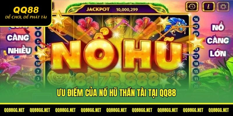 Ưu điểm của nổ hũ thần tài tại QQ88